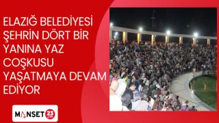 ELAZIĞ BELEDİYESİ ŞEHRİN DÖRT BİR YANINA YAZ COŞKUSU YAŞATMAYA DEVAM EDİYOR