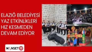 ELAZIĞ BELEDİYESİ YAZ ETKİNLİKLERİ HIZ KESMEDEN DEVAM EDİYOR