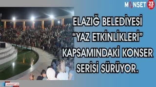 Elazığ Belediyesi “Yaz Etkinlikleri” kapsamındaki konser serisi sürüyor