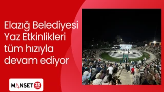 Elazığ Belediyesi Yaz Etkinlikleri tüm hızıyla devam ediyor