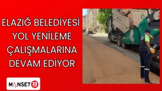 ELAZIĞ BELEDİYESİ YOL YENİLEME ÇALIŞMALARINA DEVAM EDİYOR