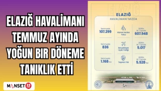 Elazığ Havalimanı Temmuz ayında yoğun bir döneme tanıklık etti