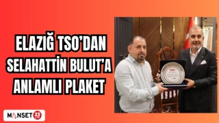 ELAZIĞ TSO'DAN SELAHATTİN BULUT'A ANLAMLI PLAKET
