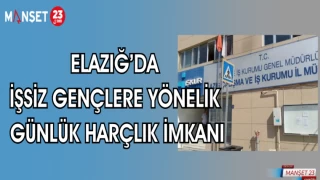 ELAZIĞ'DA İŞSİZ GENÇLERE YÖNELİK GÜNLÜK HARÇLIK İMKANI