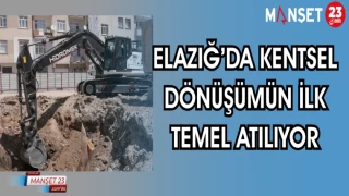 ELAZIĞ'DA KENTSEL DÖNÜŞÜMÜN İLK TEMEL ATILIYOR