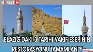 ELAZIĞ'DAKİ 3 TARİHİ VAKIF ESERİNİN RESTORASYONU TAMAMLANDI