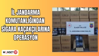 İL JANDARMA KOMUTANLIĞINDAN SİGARA KAÇAKÇILARINA OPERASYON