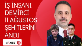 İŞ İNSANI DEMİRCİ 11 AĞUSTOS ŞEHİTLERİNİ ANDI