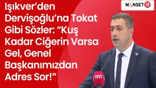 Işıkver’den Dervişoğlu’na Tokat Gibi Sözler: “Kuş Kadar Ciğerin Varsa Gel, Genel Başkanımızdan Adres Sor!”