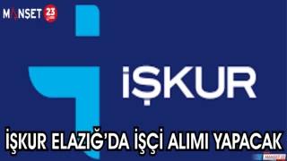 İŞKUR ELAZIĞ'DA İŞÇİ ALIMI YAPACAK