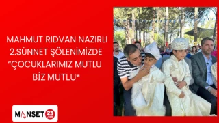 MAHMUT RIDVAN NAZIRLI 2.SÜNNET ŞÖLENİMİZDE “ÇOCUKLARIMIZ MUTLU BİZ MUTLU”