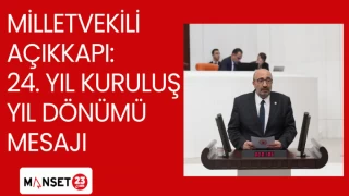 MİLLETVEKİLİ AÇIKKAPI; 24. YIL KURULUŞ YIL DÖNÜMÜ MESAJI