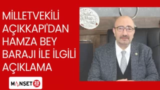 MİLLETVEKİLİ AÇIKKAPI'DAN HAMZA BEY BARAJI İLE İLGİLİ AÇIKLAMA