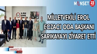 MİLLETVEKİLİ EROL ECZACI ODA BAŞKANI SARIKAYA'YI ZİYARET ETTİ