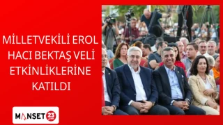 MİLLETVEKİLİ EROL HACI BEKTAŞ VELİ ETKİNLİKLERİNE KATILDI