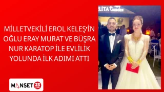 Milletvekili Erol Keleş’in oğlu Eray Murat ve Büşra Nur Karatop ile evlilik yolunda ilk adımı attı