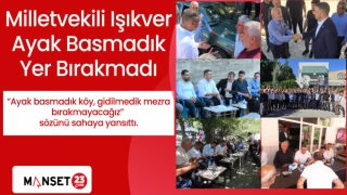 Milletvekili Işıkver Ayak Basmadık Yer Bırakmadı