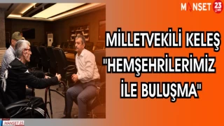 MİLLETVEKİLİ KELEŞ "HEMŞEHRİLERİMİZ İLE BULUŞMA"
