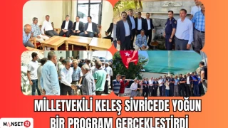MİLLETVEKİLİ KELEŞ SİVRİCEDE YOĞUN BİR PROGRAM GERÇEKLEŞTİRDİ