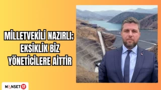 MİLLETVEKİLİ NAZIRLI; EKSİKLİK BİZ YÖNETİCİLERE AİTTİR