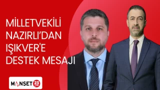 MİLLETVEKİLİ NAZIRLI'DAN IŞIKVER'E DESTEK