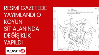 RESMİ GAZETEDE YAYIMLANDI O KÖYÜN SİT ALANINDA DEĞİŞİKLİK YAPILDI