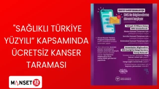 "SAĞLIKLI TÜRKİYE YÜZYILI" KAPSAMINDA ÜCRESTSİZ KANSER TARAMASI