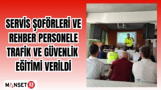 Servis şoförleri ve rehber personele trafik ve güvenlik eğitimi verildi