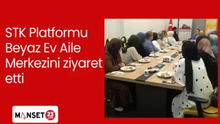 STK Platformu Beyaz Ev Aile Merkezini ziyaret etti
