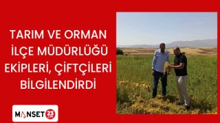 Tarım ve Orman İlçe Müdürlüğü ekipleri, çiftçileri bilgilendirdi