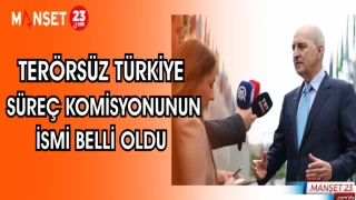 TERÖRSÜZ TÜRKİYE SÜREÇ KOMİSYONUNUN İSMİ BELLİ OLDU