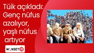 Tüik açıkladı Genç nüfus azalıyor, yaşlı nüfus artıyor