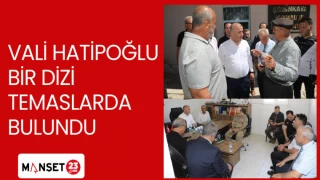 VALİ HATİPOĞLU BİR DİZİ TEMASLARDA BULUNDU