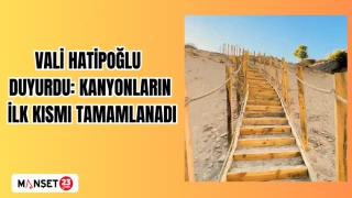 VALİ HATİPOĞLU DUYURDU: KANYONLARIN İLK KISMI TAMAMLANADI