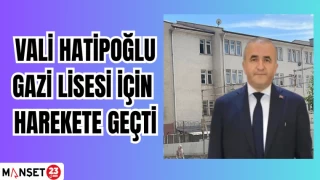 VALİ HATİPOĞLU GAZİ LİSESİ İÇİN HAREKETE GEÇTİ