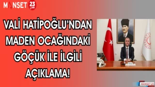 Vali Hatipoğlu’ndan maden ocağındaki göçük ile ilgili açıklama!
