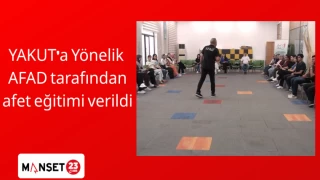 YAKUT’a Yönelik, AFAD tarafından afet eğitimi verildi.