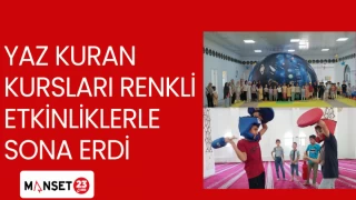 YAZ KURAN KURSLARI RENKLİ ETKİNLİKLERLE SONA ERDİ
