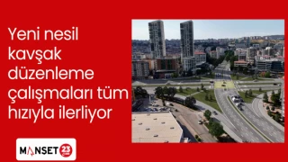 Yeni nesil kavşak düzenleme çalışmaları tüm hızıyla ilerliyor