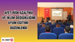Afet Risk Azaltma ve İklim Değişikliğine Uyum Eğitimi düzenlendi