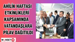 AHİLİK HAFTASI ETKİNLİKLERİ KAPSAMINDA VATANDAŞLARA PİLAV DAĞITILDI