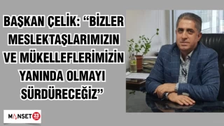 Başkan Çelik: “Bizler meslektaşlarımızın ve mükelleflerimizin yanında olmayı sürdüreceğiz.