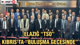 ELAZIĞ "TSO" KIBRIS'TA "BULUŞMA GECESİNDE"