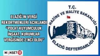 ELAZIĞ’IN VERGİ REKORTMENLERİ AÇIKLANDI "POLAT KUYUMCULUK- İNŞAAT, KURUMLAR VERGİSİNDE 2’NCİ OLDU"