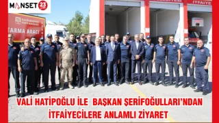 VALİ HATİPOĞLU İLE BAŞKAN ŞERİFOĞULLARI’NDAN İTFAİYECİLERE ANLAMLI ZİYARET