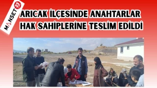 ARICAK İLÇESİNDE ANAHTARLAR HAK SAHİPLERİNE TESLİM EDİLDİ