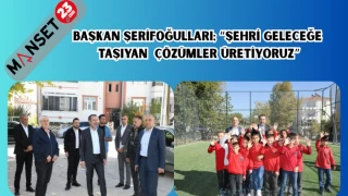 BAŞKAN ŞERİFOĞULLARI: “ŞEHRİ GELECEĞE TAŞIYAN ÇÖZÜMLER ÜRETİYORUZ”