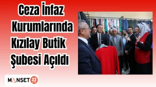 Ceza İnfaz Kurumlarında Kızılay Butik Şubesi Açıldı