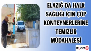 ELAZIĞ’DA HALK SAĞLIĞI İÇİN ÇÖP KONTEYNERLERİNE TEMİZLİK MÜDAHALESİ