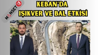 KEBAN'DA IŞIKVER VE BAL ETKİSİ
